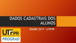 DADOS CADASTRAIS DOS ALUNOS ENADE 2017 UTFPR Acesse