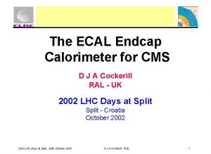 The ECAL Endcap Calorimeter for CMS D J