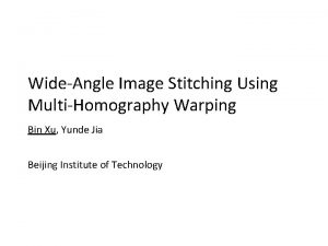 WideAngle Image Stitching Using MultiHomography Warping Bin Xu