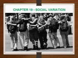 CHAPTER 19 SOCIAL VARIATION What is Sociolinguistics Studies