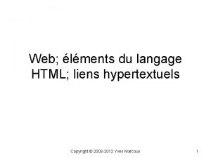 Web lments du langage HTML liens hypertextuels Copyright