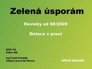 Zelen sporm Novinky od 082009 Dotace v praxi