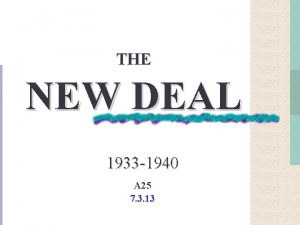 THE NEW DEAL 1933 1940 A 25 7