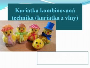 Kuriatka kombinovan technika kuriatka z vlny Mgr Michaela