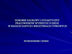 DOROBEK NAUKOWY I DYDAKTYCZNY PRACOWNIKW WYSZYCH UCZELNI W