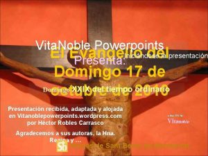 Vita Noble Powerpoints Inicindose la presentacin El Evangelio