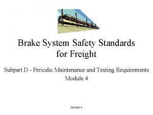 Brake System Safety Standards for Freight Subpart D