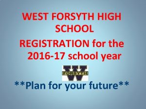 WEST FORSYTH HIGH SCHOOL REGISTRATION for the 2016