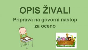 OPIS IVALI Priprava na govorni nastop za oceno