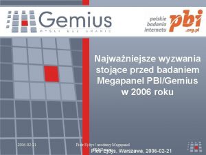 Najwaniejsze wyzwania stojce przed badaniem Megapanel PBIGemius w