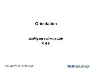 Orientation Intelligent software Lab Introduction Profile Intelligent software