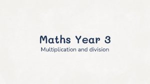 Maths Year 3 Multiplication and division Times tables