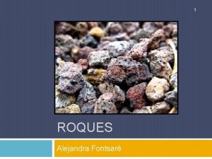 1 ROQUES Alejandra Fontsar Conglomerat 2 Roca sedimentria