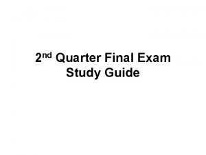 2 nd Quarter Final Exam Study Guide Final