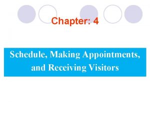 Chapter 4 Schedule Making Appointments and Receiving Visitors