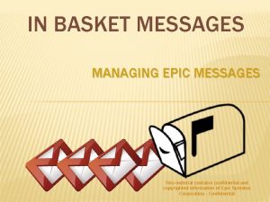 IN BASKET MESSAGES MANAGING EPIC MESSAGES This material