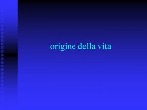 origine della vita La storia n n Aristotele