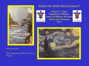 Relativistic Multifluid Dynamics Gregory L Comer Department of