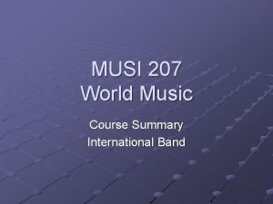 MUSI 207 World Music Course Summary International Band