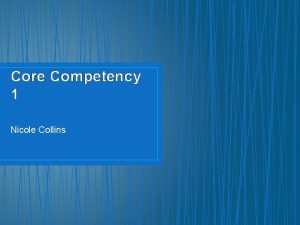 Core Competency 1 Nicole Collins Core Competency 1