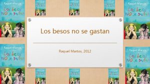 Los besos no se gastan Raquel Martos 2012