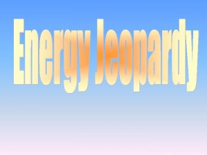 Forms of Energy Conversions Conservation of Energy Units