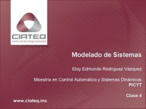 Modelado de Sistemas Eloy Edmundo Rodrguez Vzquez Maestra