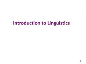 Introduction to Linguistics Dr Sherine Abd ElGelil 1