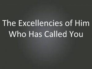 The Excellencies of Him Who Has Called You