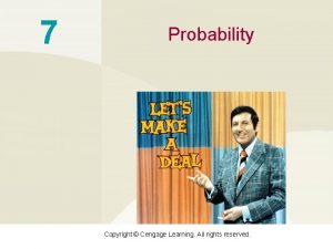 7 Probability Copyright Cengage Learning All rights reserved