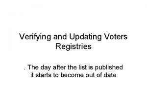 Verifying and Updating Voters Registries The day after