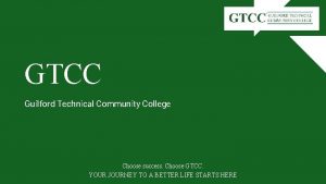 GTCC Guilford Technical Community College Choose success Choose