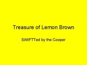 Treasure of Lemon Brown SWIFTTed by the Cooper