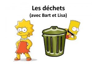 Les dchets avec Bart et Lisa Mettez vos
