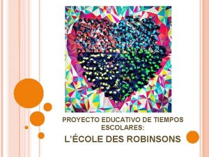 PROYECTO EDUCATIVO DE TIEMPOS ESCOLARES LCOLE DES ROBINSONS