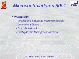 Microcontroladores 8051 Introduo Arquitetura Bsica de Microcomputador Conceitos