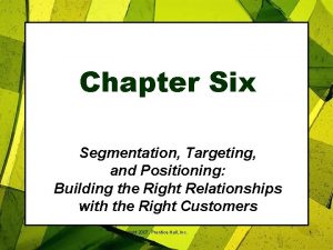 Chapter Six Segmentation Targeting and Positioning Building the