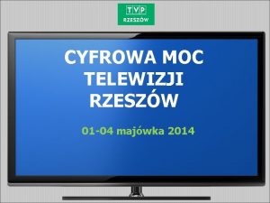 CYFROWA MOC TELEWIZJI RZESZW 01 04 majwka 2014