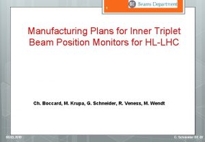 1 Manufacturing Plans for Inner Triplet Beam Position