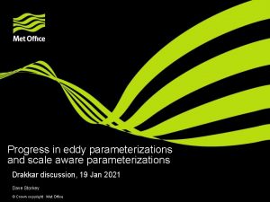 Progress in eddy parameterizations and scale aware parameterizations