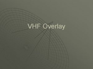 VHF Overlay VHF Overlay Committee u u u