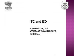 ISD ITC and ITC AND IIIIIII K SRINIVASAN