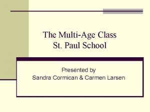 The MultiAge Class St Paul School Presented by