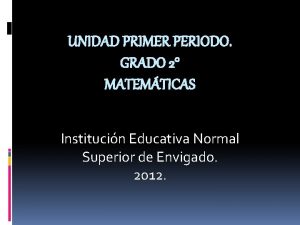 UNIDAD PRIMER PERIODO GRADO 2 MATEMTICAS Institucin Educativa