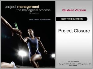 Student Version CHAPTER FOURTEEN Project Closure Mc GrawHillIrwin