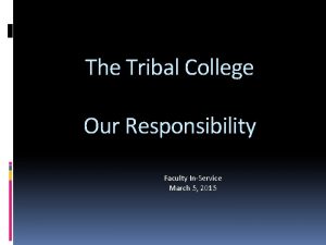 The Tribal College Our Responsibility Faculty InService March