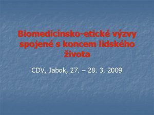 Biomedicnskoetick vzvy spojen s koncem lidskho ivota CDV