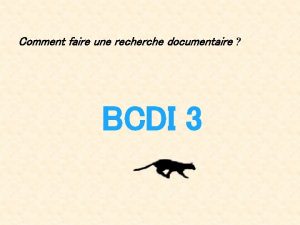 Comment faire une recherche documentaire BCDI 3 Pour