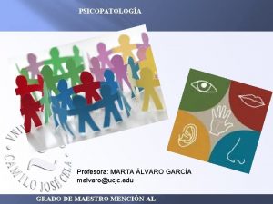 PSICOPATOLOGA Profesora MARTA LVARO GARCA malvaroucjc edu GRADO