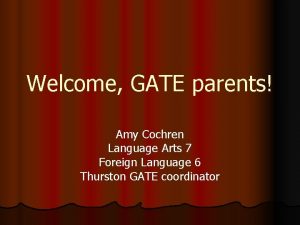 Welcome GATE parents Amy Cochren Language Arts 7